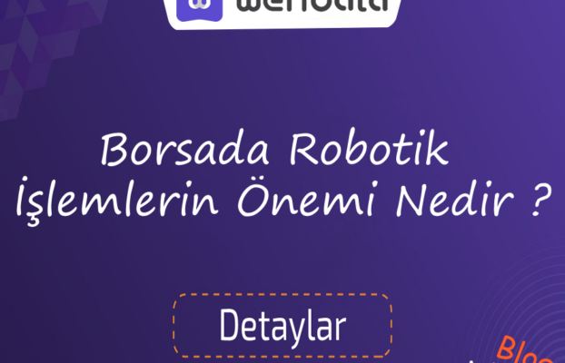 Borsada Robotik İşlemlerin Önemi Nedir ?