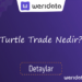 turtle trade nedir